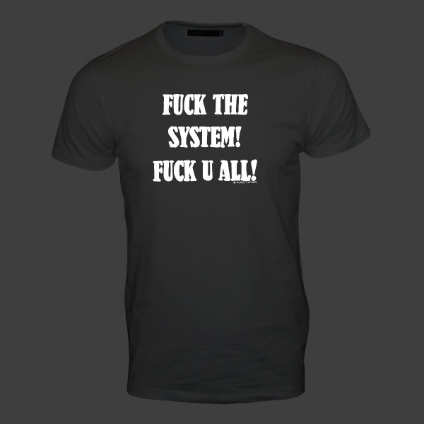 Fuck the system! Fuck u all! Männer T-Shirt